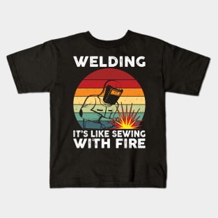 Welding It's Like Sewing With Fire Funny Welder Shirt Welder Kids T-Shirt